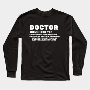 Funny Doctor Definition - Hilarious Definition of A Doctor Gift Idea Long Sleeve T-Shirt